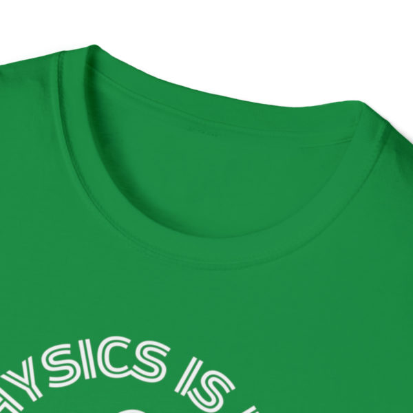 Physics Is Like Magic But Real Unisex Softstyle T-Shirt - Image 12