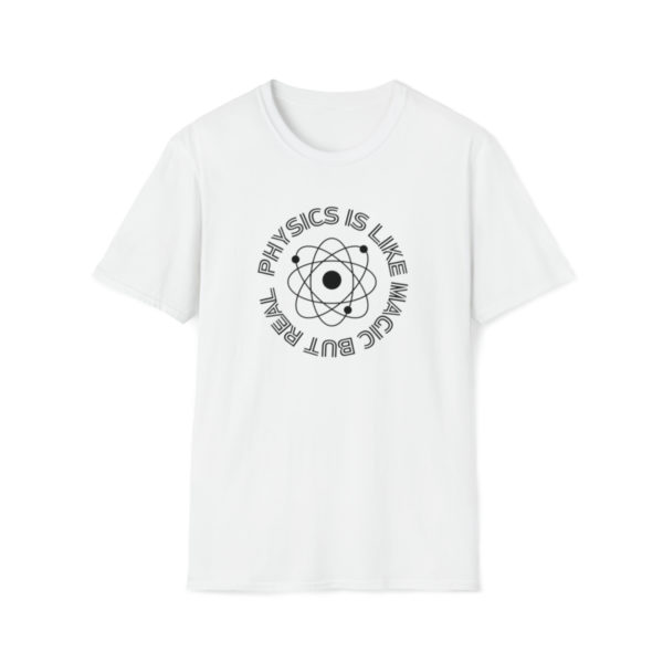 Physics Is Like Magic But Real Unisex Softstyle T-Shirt - Image 4