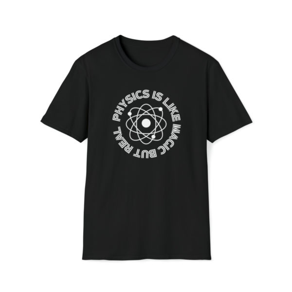 Physics Is Like Magic But Real Unisex Softstyle T-Shirt