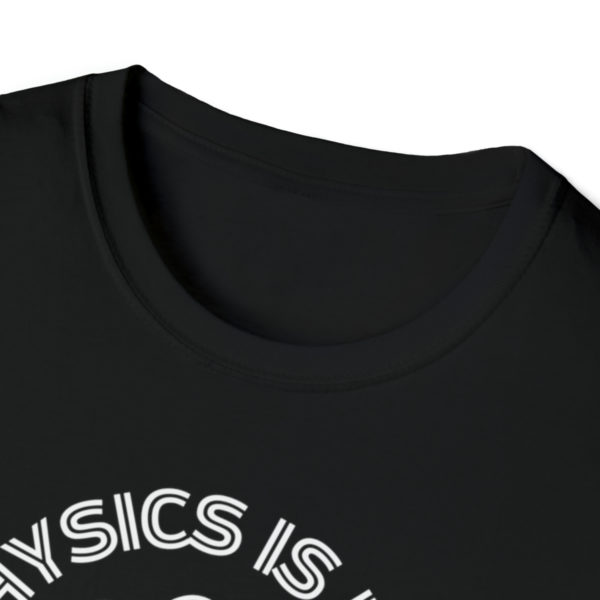 Physics Is Like Magic But Real Unisex Softstyle T-Shirt - Image 3