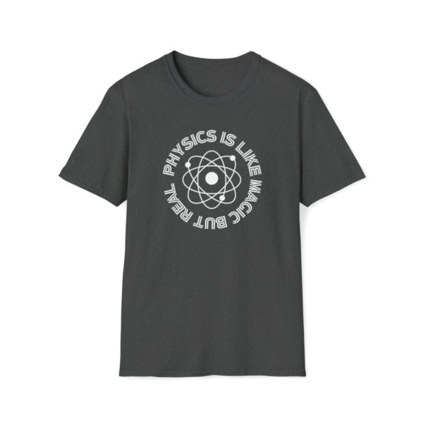 Physics Is Like Magic But Real Unisex Softstyle T-Shirt - Image 13