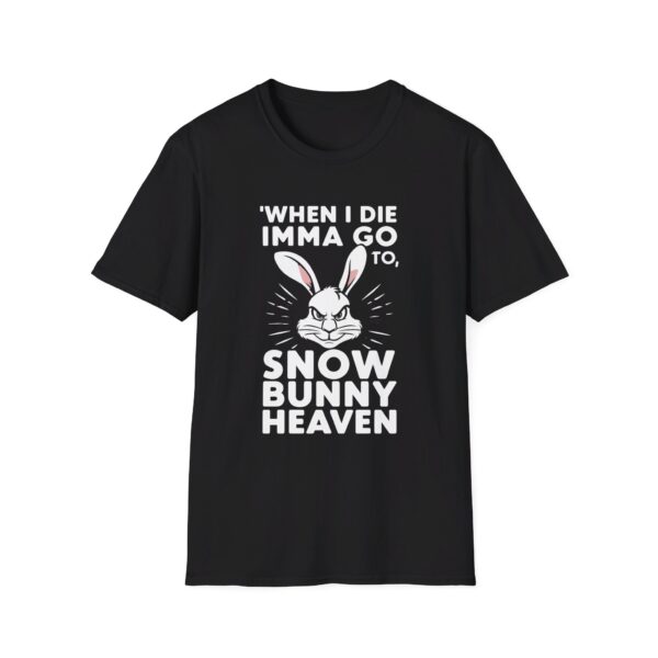 Snow Bunny Heaven T-Shirt When I Die I'mma Go To... Tee TikTok Song Trend