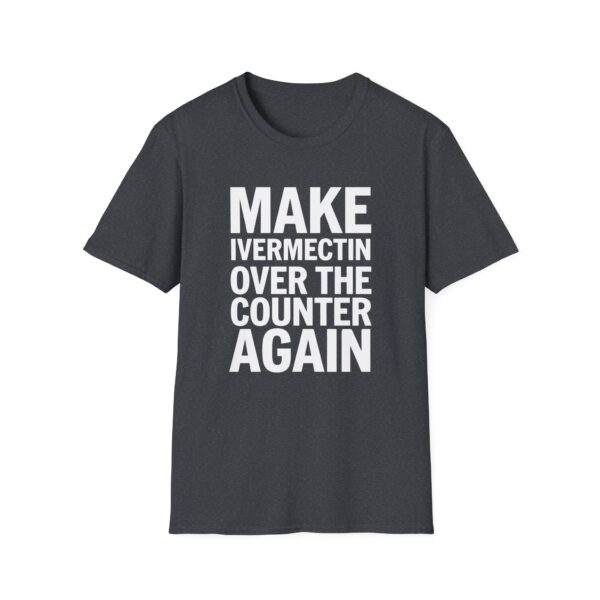 Make Ivermectin Over The Counter Again Softstyle T-Shirt - Image 15