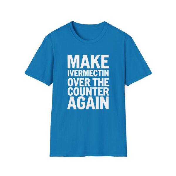 Make Ivermectin Over The Counter Again Softstyle T-Shirt - Image 13