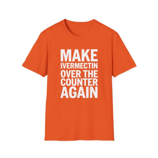 Make Ivermectin Over The Counter Again Softstyle T-Shirt - Image 6