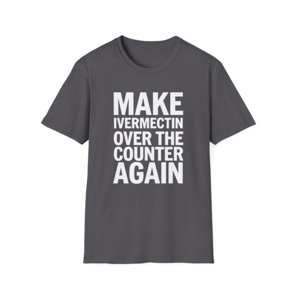 Make Ivermectin Over The Counter Again Softstyle T-Shirt - Image 14