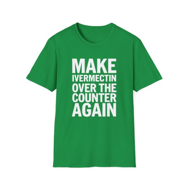 Make Ivermectin Over The Counter Again Softstyle T-Shirt - Image 10