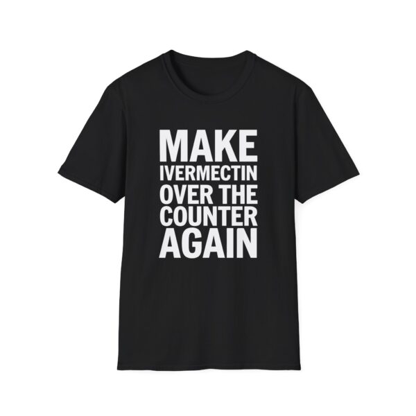 Make Ivermectin Over The Counter Again Softstyle T-Shirt